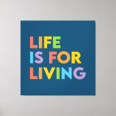 Het leven is voor het leven canvas afdruk (Voorkant)
