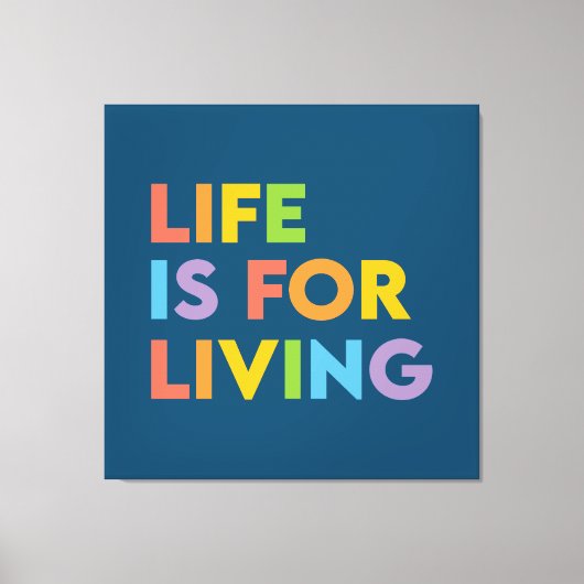 Het leven is voor het leven canvas afdruk (Voorkant)