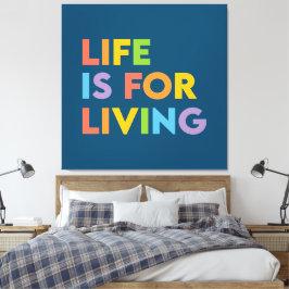 Het leven is voor het leven canvas afdruk