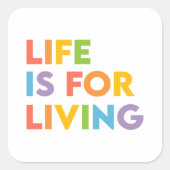 Het leven is voor het leven vierkante sticker (Voorkant)