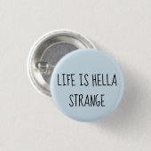 Het leven is vreemd ronde button 3,2 cm (Voorkant /achterkant)