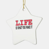 Het leven is wat je maakt keramisch ornament (Links)
