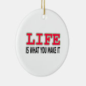 Het leven is wat je maakt keramisch ornament (Rechts)