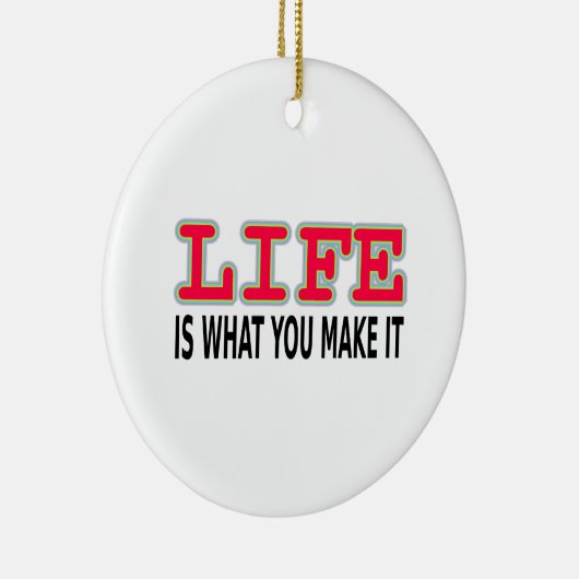 Het leven is wat je maakt keramisch ornament (Rechts)