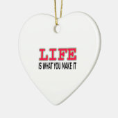 Het leven is wat je maakt keramisch ornament (Links)