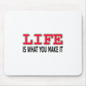 Het leven is wat je maakt muismat (Voorkant)