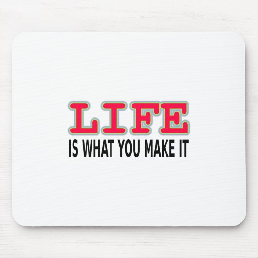 Het leven is wat je maakt muismat (Voorkant)