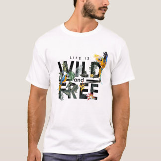 Het leven is wild en vrij t-shirt