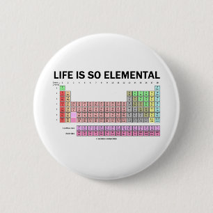 Het leven is zo Elementair (Periodieke Lijst van Ronde Button 5,7 Cm