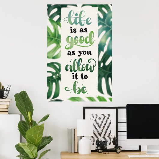 Het leven is zo goed als je toestaat. poster (Thuiskantoor)