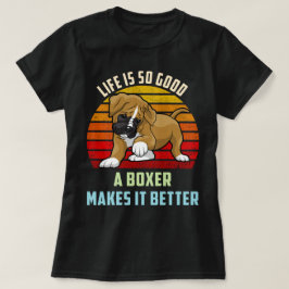 Het leven is zo goed dat een boxer het beter maakt t-shirt