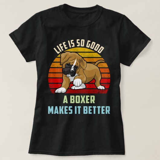 Het leven is zo goed dat een boxer het beter maakt t-shirt (Design voorkant)