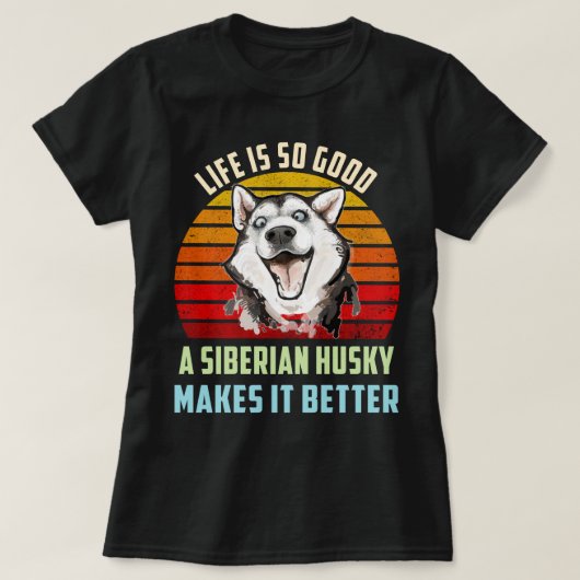 Het leven is zo goed dat een Siberische echtgenoot T-shirt (Design voorkant)