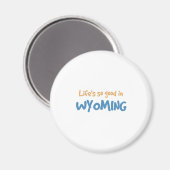 Het leven is zo goed in Wyoming Magneet (Voorkant / Achterkant)