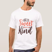 Het leven is zoet als je aardig bent - Aardigheid T-shirt (Voorkant)