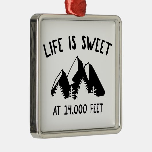 Het leven is zoet op 14.000 voet metalen ornament (Rechts)