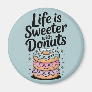 Het leven is zoeter met donuts magneet