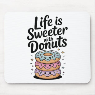 Het leven is zoeter met donuts muismat