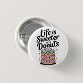 Het leven is zoeter met donuts ronde button 3,2 cm (Voorkant /achterkant)