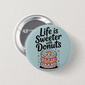 Het leven is zoeter met donuts ronde button 5,7 cm (Voorkant /achterkant)