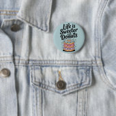 Het leven is zoeter met donuts ronde button 5,7 cm (In situ)