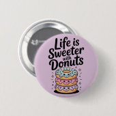 Het leven is zoeter met donuts ronde button 5,7 cm (Voorkant /achterkant)