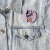 Het leven is zoeter met donuts ronde button 5,7 cm (In situ)