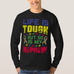 Het leven is zwaar autisme bewustzijn Nephew tante T-shirt