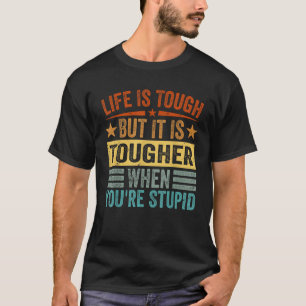 Het leven is zwaar, maar het is moeilijker als je  t-shirt