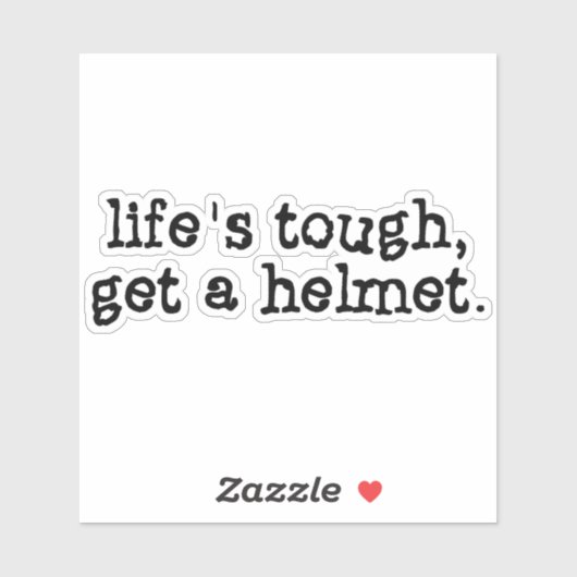 Het leven is zwaar om een helm te krijgen sticker (Vel)