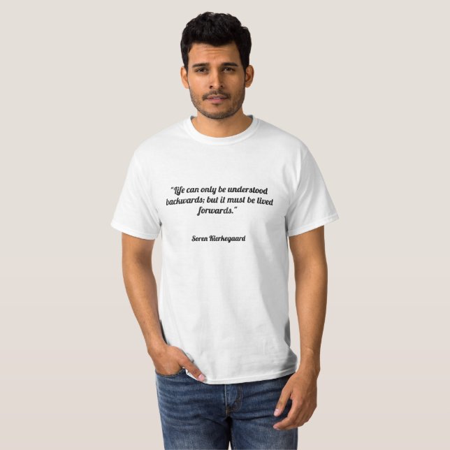 "Het leven kan alleen achteruit worden begrepen; m T-shirt (Voorkant volledig)