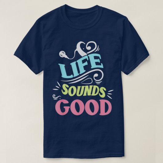 Het leven klinkt goed voor Cochlear Implaneness T-shirt (Design voorkant)