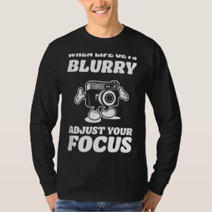 Het leven krijgt wazige fotografie camera fotograa t-shirt