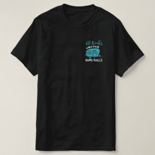 Het leven loopt wanneer uw huis rolt t-shirt