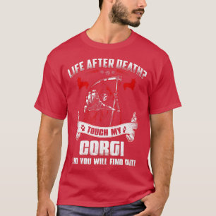 Het leven na de dood raakt mijn Corgi Funny Dog Lo T-shirt