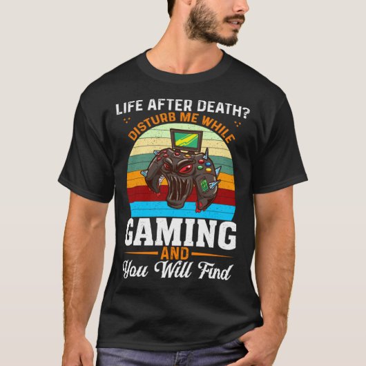 Het leven na de dood stoort me tijdens het gamen t-shirt (Voorkant)