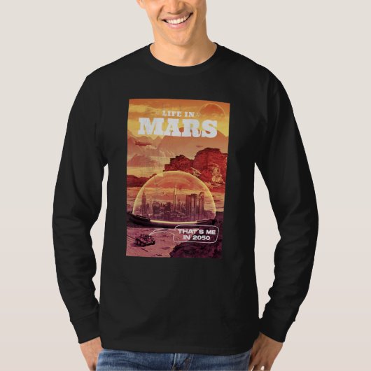 Het leven op Mars is mij in 2050 T-shirt (Voorkant)