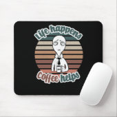 Het leven overkomt je, koffie helpt|Het beste koff Muismat (Met muis)