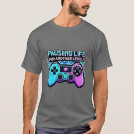 Het leven pauzeren voor een ander niveau T-shirt R