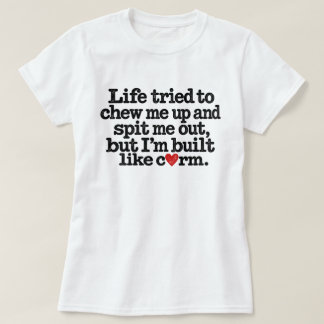 Het leven probeerde me op te kauwen maar ik ben ge t-shirt