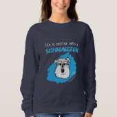 Het leven... Schnauzer - Donker Sweatshirt (Vrouwe (Voorkant)