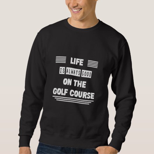 Het leven staat op de golfbaan trui (Voorkant)