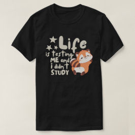 Het leven test me en ik heb niet grappig gestudeer t-shirt