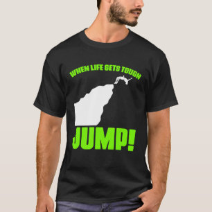 Het leven Tough Jump Cliff Diving Extreme Jumping T-shirt