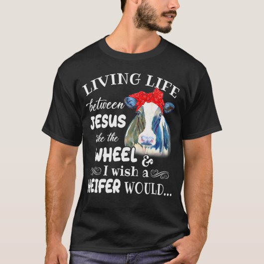 Het leven tussen Jezus neemt het wiel dat ik wil.. T-shirt (Voorkant)