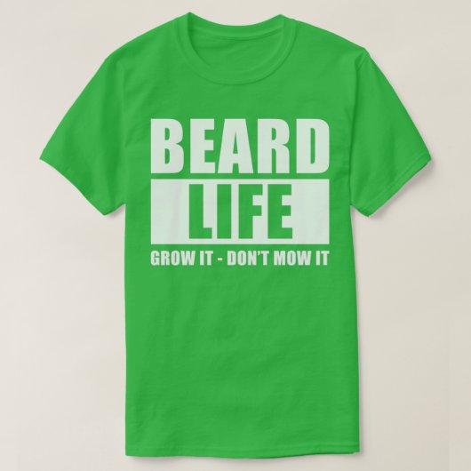 Het leven van de baard groeit het niet... schimmel t-shirt (Design voorkant)