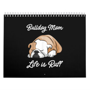 Het leven van de bulledog mama is rotsgeitte cadea kalender