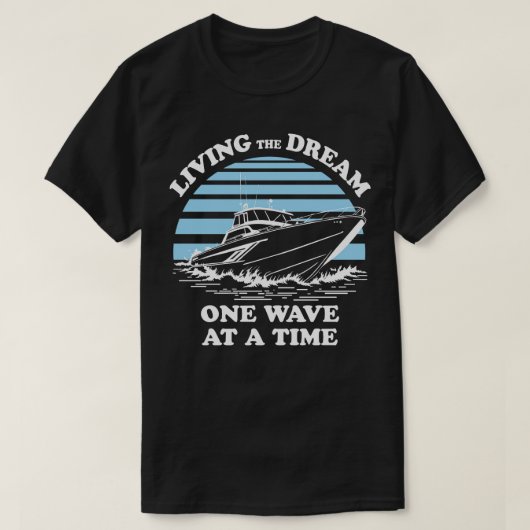 Het leven van de droom één golf bij een tijd boot  t-shirt (Design voorkant)