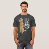 Het leven van de eigenaar van Golden Retriever is  T-shirt (Voorkant volledig)