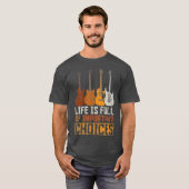 Het leven van de gitarist zit vol belangrijke keuz t-shirt (Voorkant volledig)